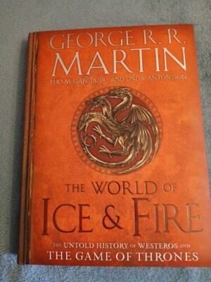 The World of Ice & Fire: The Untold History of Westeros and the Game of Thrones