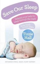 Save Our Sleep: Helping Your Baby to Sleep Through the Night from Birth t - GOOD