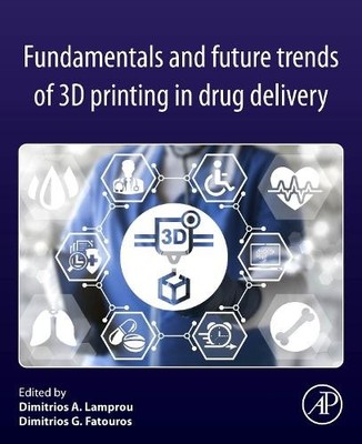 Fundamentals and Future Trends of 3D Printing in Drug Delivery - 9780443236457