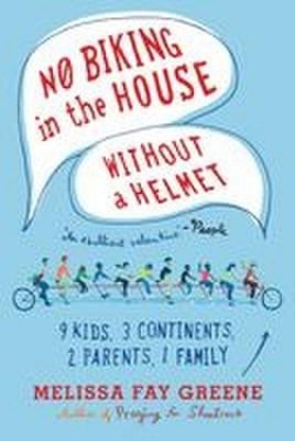 No Biking in the House Without a Helmet Melissa Fay Greene