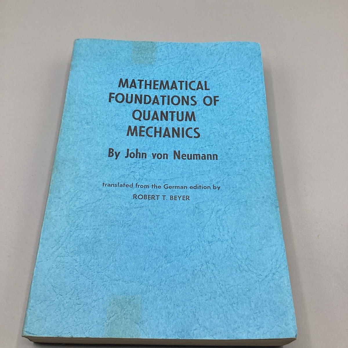 John von NEUMANN, MATHEMATICAL FOUNDATIONS of QUANTUM MECHANICS