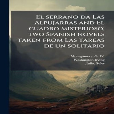 El serrano da Las Alpujarras and El cuadro misterioso two Spanish