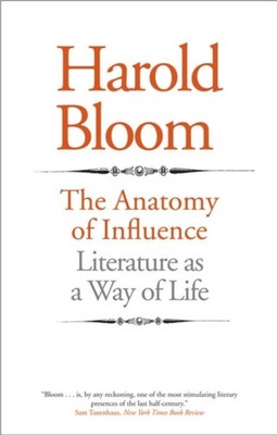 The Anatomy of Influence : Literature As a Way of Life Paperback