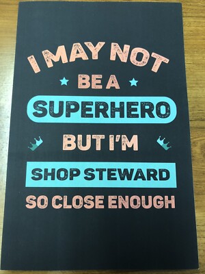 I May Not Be A Superhero But I m Shop Steward So Close Enough Notebook