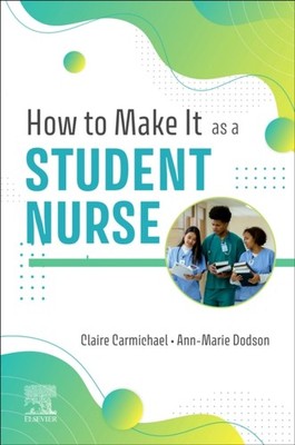 HOW TO MAKE IT AS A STUDENT NURSE by Claire General Practice Nurse Carmichael