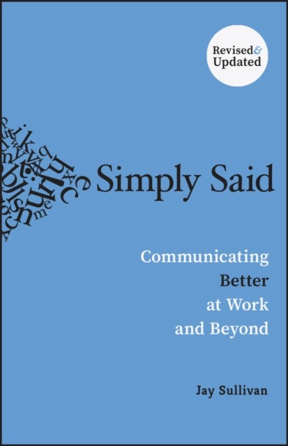 Simply Said : Communicating Better At Work And Beyond Jay (Exec|Comm, Llc) Sullivan - Image 2