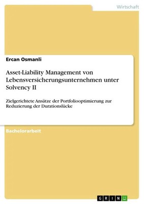 Asset-Liability Management von Lebensversicherungsunternehmen unter Solvency II