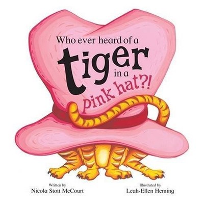 Who Ever Heard of a Tiger in a Pink Hat?!