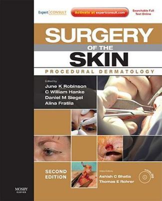 Surgery of the Skin : Procedural Dermatology by C. William Hanke, June K....