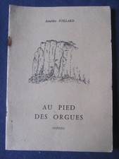 AU PIED DES ORGUES POESIES AMEDEE JUILLARD 1981 BORT LES ORGUES + DEDICACE