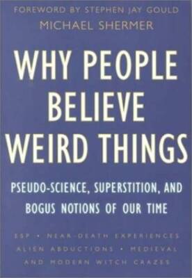 Why People Believe Weird Things: Pseudo-Science, Superstition, and B - VERY GOOD