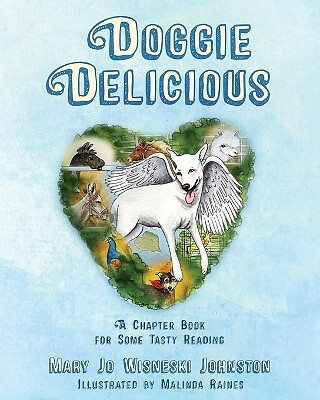 Doggie Delicious: A Chapter Book for Some Tasty Reading By Mary Jo Wisneski J...
