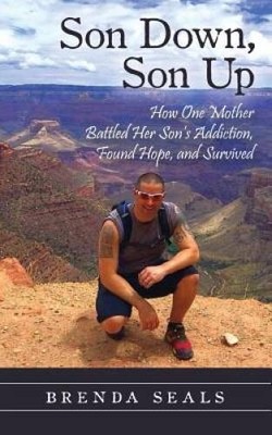 Son Down, Son Up: How One Mother Battled Her Sons Addiction, Found Hope, - GOOD