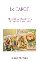 Le Tarot Merveilleux Chemin Vers L'eternel Notre Dieu Roland Arnold Taschenbuch