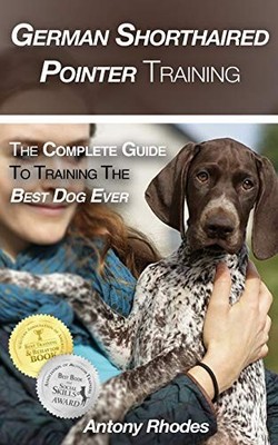 German Shorthaired Pointer Training:..., Rhodes, Antony