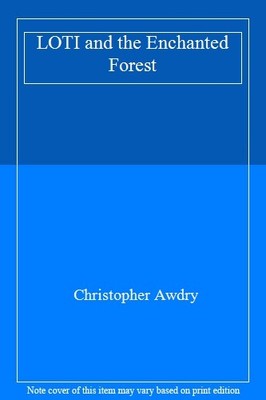 LOTI and the Enchanted Forest,Christopher Awdry