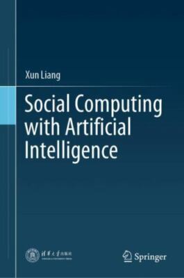 Social Computing With Artificial Intelligence, Hardcover by Liang, Xun, Brand...