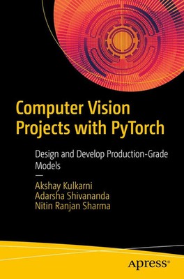 Akshay Kulkarni (u. a.) | Computer Vision Projects with PyTorch | Taschenbuch
