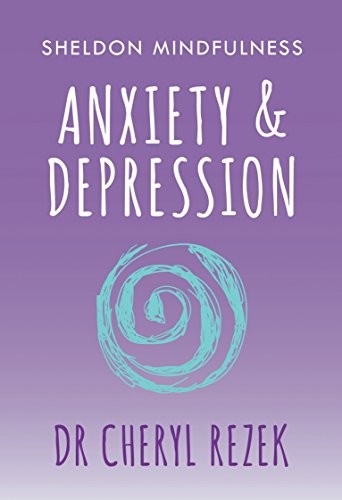Anxiety and Depression: Sheldon Mindfulness: (Sheldon... - Rezek, Cheryl