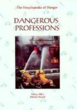 Dangerous Professions (Encyclopedia of Danger), USED-Good, Allen, Missy,Peissel,