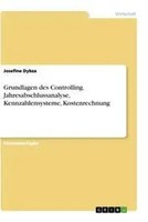 Grundlagen Des Controlling. Jahresabschlussanalyse, Kennzahlensysteme,...