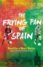 The Frying Pan of Spain: Sevilla v Rea..., Colin Millar
