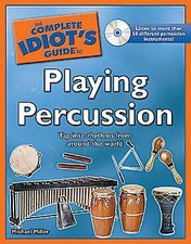 The Complete Idiot's Guide to Playing Percussion by Miller, Michael