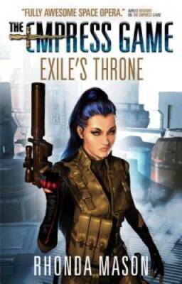 Exiles Throne: The Empress Game Trilogy 3 - Paperback By Mason, Rhonda - GOOD
