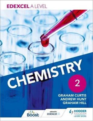 Edexcel A Level Chemistry Student Book 2, Hunt, Curtis, Hill 9781471807497..