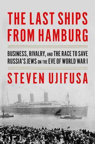 Steven Ujifusa The Last Ships from Hamburg (Copertina rigida)