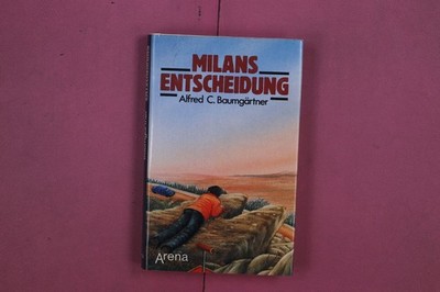 311588 Alfred C. Baumgärtner MILANS ENTSCHEIDUNG Arena HC