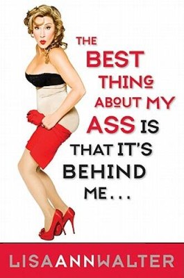 The Best Thing About My Ass Is That It's Behind Me - Hardcover - VERY GOOD
