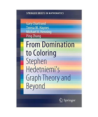 From Domination to Coloring: Stephen Hedetniemi's Graph Theory and Beyond, Gary 