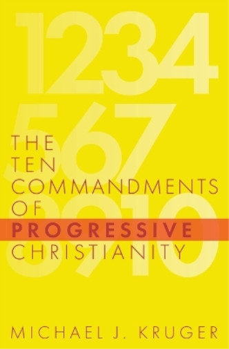 Thumbnail - Michael J Kruger The Ten Commandments Of Progressive Christianity