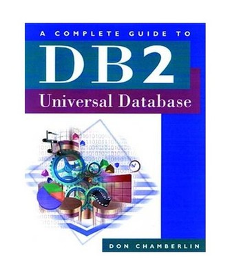 A Complete Guide to DB2 Universal Database, Don Chamberlin