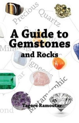 A Guide to Gemstones and Rocks,Ramoutar, Tagore Tagore Ramoutar,
