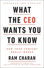 What the CEO Wants You To Know, Expanded and Updated: How Your Company Reall...