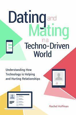 Dating and Mating in a Techno-Driven World: Understanding How Technology is...
