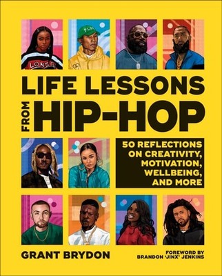 Life Lessons from Hip-Hop: 50 Reflections on Creativity, Motivation and Wellbein