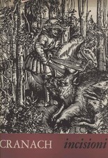 Lucas Cranach. Incisioni - Fritz Baumgart (La Nuova Italia editrice) [1970]