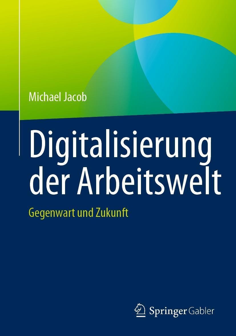 Digitalisierung der Arbeitswelt Michael Jacob