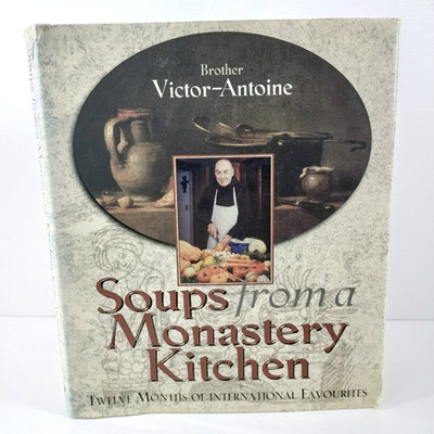 Soups From A Monastery Kitchen Brother Victor-Antoine 1996 Recipe Cook Book