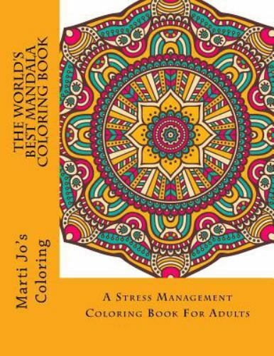 Download The World S Best Mandala Coloring Book A Stress Management Coloring Book For Adults By Adult Coloring Books Staff And Marti Jo S Coloring Staff 2015 Trade Paperback For Sale Online Ebay