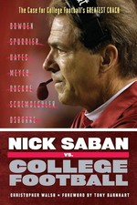 Nick Saban vs. College Football: The Case for College Football's Greatest Co...