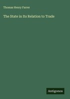 Thomas Henry Farrer | The State In Its Relation To Trade | Buch | Englisch