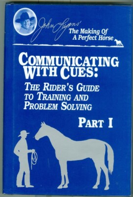 Lyons-Horse Care-Training-Problem Solving-Communicating with Cues-Guide-Part I!