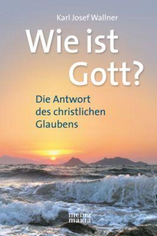 Thumbnail - Wie Ist Gott? | Die Antwort Des Christlichen Glaubens | Karl Josef