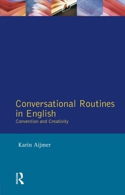 CONVERSATIONAL ROUTINES IN ENGLISH (STUDIES IN LANGUAGE By Karin Aijmer