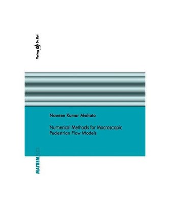Numerical Methods for Macroscopic Pedestrian Flow Models [Mathematik], Mahato, N