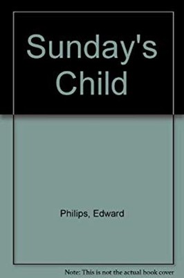 Sunday's Child Paperback Edward O. Phillips
